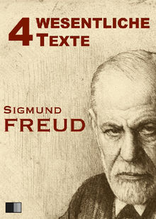 Vier wesentliche Texte.  Sigmund Freud