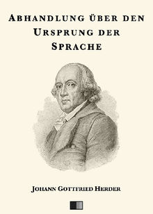 Abhandlung ber den Ursprung der Sprache.  JOHANN GOTTFRIED HERDER