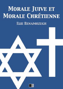 Morale Juive et Morale Chrtienne.  Elie benamozegh