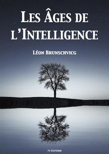 Les ges de l'intelligence.  Lon Brunschvicg