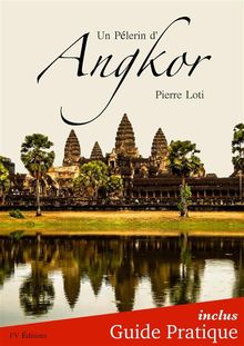 Un Plerin d'Angkor + Guide Pratique Illustr.  Pierre Loti