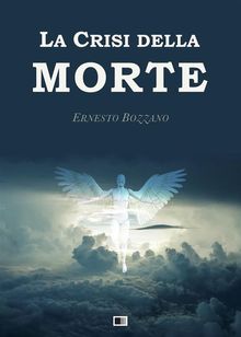 La Crisi della Morte.  Ernesto Bozzano