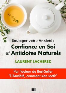 Soulager votre Anxit : Confiance en Soi et Antidotes Naturels.  Laurent Lacherez