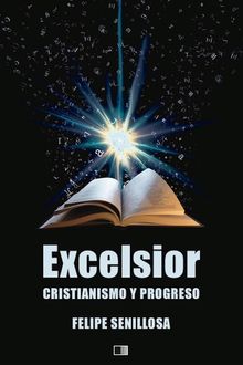 Excelsior. Cristianismo y Progreso..  Felipe Senillosa