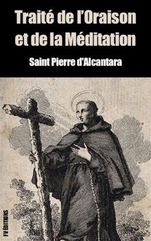 Trait de loraison et de la mditation (Premium Ebook).  Saint Pierre dAlcantara