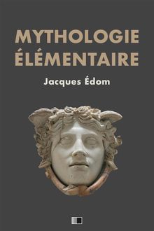 Mythologie lmentaire.  Jacques dom