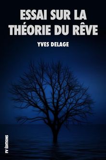 Essai sur la thorie du rve.  Yves Delage