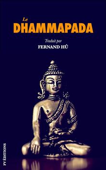 Le Dhammapada: Les versets du Bouddha.  Fernand H
