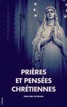 Prires et penses chrtiennes.  Joris Karl Huysmans