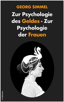 Zur Psychologie des Geldes - Zur Psychologie der Frauen.  Georg Simmel