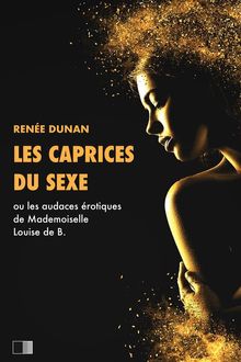 Les caprices du sexe.  Rene Dunan