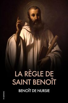 La Rgle de Saint Benot.  Benot De Nursie