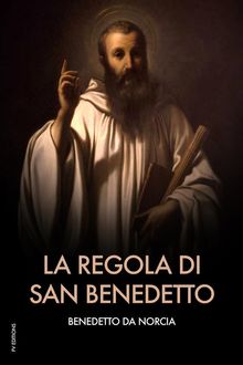 La regola di san Benedetto.  Benedetto da Norcia