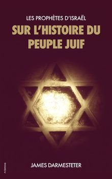 Les Prophtes dIsral : Sur lhistoire du Peuple Juif.  James Darmesteter