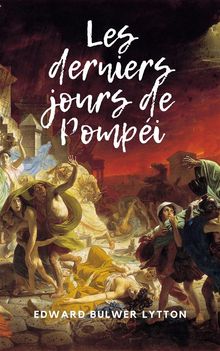 Les derniers jours de Pompi.  Edward Bulwer-Lytton