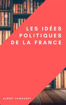 Les ides politiques de la France.  Albert Thibaudet