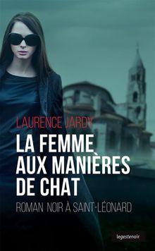 La femme aux manires de chat.  Laurence Jardy