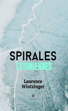 Spirales estoniennes.  Laurence Wintzinger