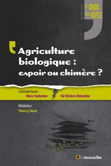 Agriculture biologique: espoir ou chimre?.  Thierry Dor