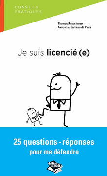 Je suis licenci(e) 25 questions-rponses pour me dfendre.  Thomas Roussineau