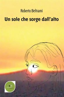 Un sole che sorge dallalto.  Roberto Beltrami