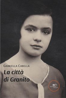 La citt di Granito.  Gabriella Cabella