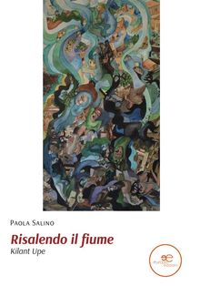 Risalendo il fiume.  Paola Salino