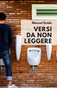 Versi da non leggere.  Manuel Guido