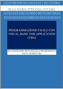 Programmazione facile con Visual Basic for Applications (VBA).  Olga Maria Stefania Cucaro