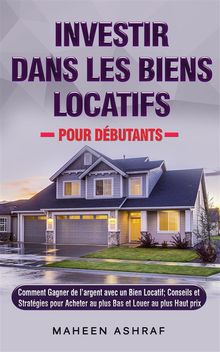 Investir Dans Les Biens Locatifs Pour Dbutants.  Maheen Ashraf