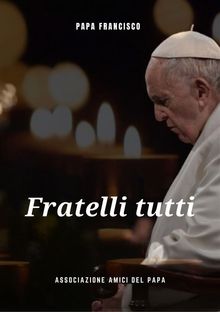 Fratelli Tutti.  Papa Francisco