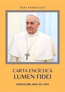 Lumen Fidei.  Papa Francisco