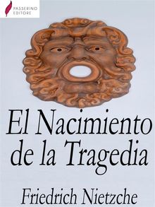 El Nacimiento de la Tragedia.  Friedrich Nietzsche