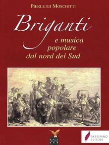 Briganti e musica popolare dal nord del sud.  Pierluigi Moschitti