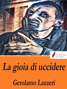 La gioia di uccidere.  Gerolamo Lazzeri