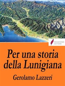 Per una storia della Lunigiana .  Gerolamo Lazzeri