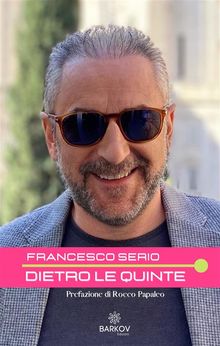 Dietro le quinte.  Francesco Serio