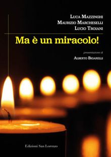 Ma  un miracolo.  Maurizio Marcheselli