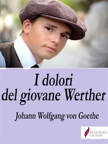 I dolori del giovane Werther.  Johann Wolfgang von Goethe