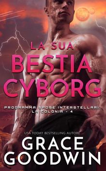 La sua bestia cyborg.  Grace Goodwin