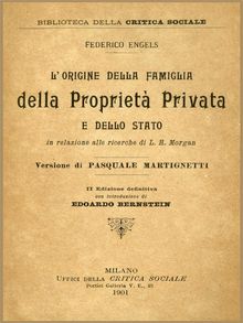 L'origine della Famiglia della Propriet privata e dello Stato / in relazione alle ricerche di L. H. Morgan.  Friedrich Engels