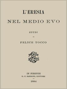 L'eresia nel Medio Evo.  Felice Tocco