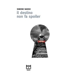 Il destino non fa spoiler.  Simone Nasso