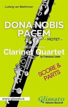 Dona Nobis Pacem - Clarinet Quartet - Parts & Score.  Ludwig van Beethoven