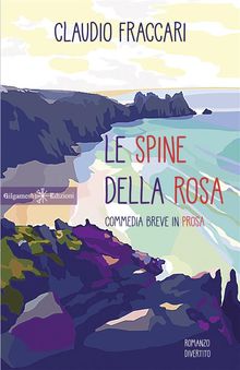 Le spine della rosa.  Claudio Fraccari