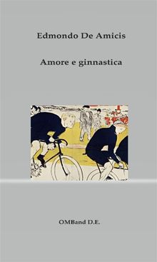 Amore e ginnastica.  Edmondo De Amicis