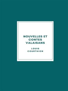 Nouvelles et Contes valaisans.  Louis Courthion