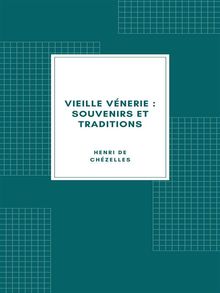 Vieille Vnerie : Souvenirs et traditions (1894).  Henri de Chzelles