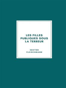 Les Filles Publiques sous la Terreur.  Hector Fleischmann