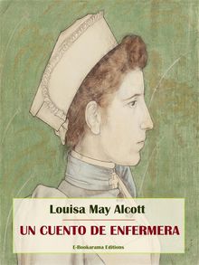 Un cuento de enfermera.  Louisa May Alcott